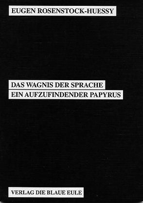 Das Wagnis der Sprache von Gärtner,  Wilfried, Gormann-Thelen,  Michael, Hohmann,  Werner L, Rosenstock-Huessy,  Eugen