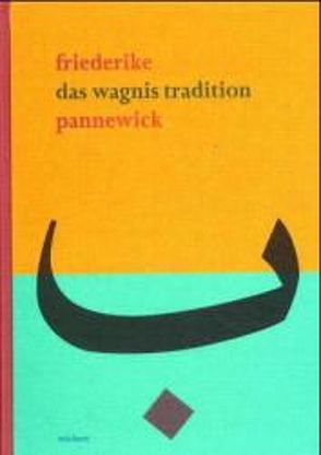 Das Wagnis Tradition von Pannewick,  Friederike