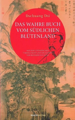 Das wahre Buch vom südlichen Blütenland von Dschuang Dsï, Wilhelm,  Richard