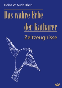 Das wahre Erbe der Katharer von Klein,  Aude, Klein,  Heinz