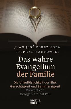 Das wahre Evangelium der Familie von Kampowski,  Stephan, Pell,  George, Perez-Soba,  Juan-José