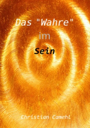 Das „Wahre“ im Sein von Camehl,  Christian