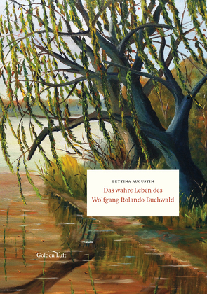 Das wahre Leben des Wolfgang Rolando Buchwald von Augustin,  Bettina