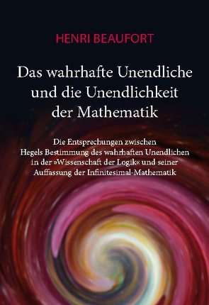 Das wahrhafte Unendliche und die Unendlichkeit der Mathematik von Beaufort,  Henri