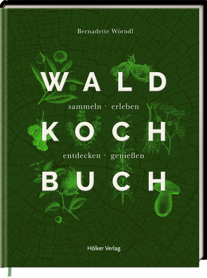 Das Wald-Kochbuch von Gollackner,  Kathrin, Strobach,  Miriam, Wörndl,  Bernadette