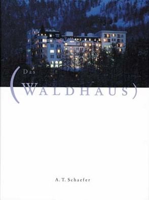 Das Waldhaus Sils-Maria von Bondy,  Luc, Camartin,  Iso, Chabrol,  Claude, Dietrich,  Felix, Kienberger,  Urs, Schaefer,  A T