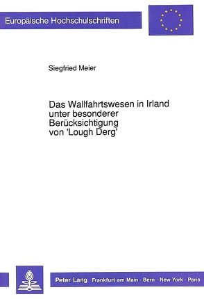 Das Wallfahrtswesen in Irland unter besonderer Berücksichtigung von ‚Lough Derg‘ von Meier,  Siegfried