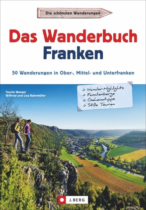 Das Wanderbuch Franken von Bahnmüller,  Wilfried und Lisa, Wengel,  Tassilo