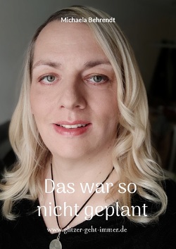 Das war so nicht geplant von Behrendt,  Michaela