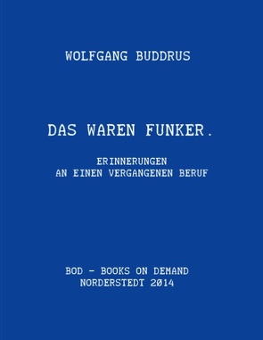 Das waren Funker von Buddrus,  Wolfgang