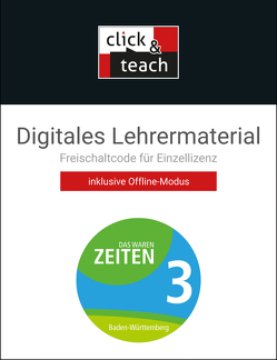 Das waren Zeiten – Neue Ausgabe Baden-Württemberg / Das waren Zeiten BW click & teach 3 Box von Benzinger,  Markus, Brückner,  Dieter, Galm,  Caroline, Galm,  Kirsten, Harteker,  Frank, Hein-Mooren,  Klaus Dieter, Hepp,  Ursula, Herrmann,  Volker, Kümmerle,  Julian, Setz,  Dagmar, Winkle,  Regine, Zach,  Franziska