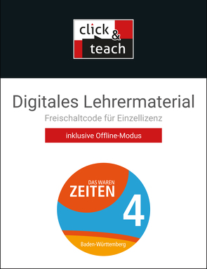 Das waren Zeiten – Neue Ausgabe Baden-Württemberg / Das waren Zeiten BW click & teach 4 Box von Benzinger,  Markus, Brückner,  Dieter, Galm,  Caroline, Galm,  Kirsten, Harteker,  Frank, Hepp,  Ursula, Herrmann,  Volker, Kümmerle,  Julian, Setz,  Dagmar, Winkle,  Regine, Zach,  Franziska