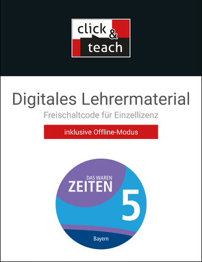 Das waren Zeiten – Neue Ausgabe Bayern / Das waren Zeiten BY click & teach 5 Box – neu von Brückner,  Dieter, Castner,  Jan, Koller,  Josef, Mayer,  Michael