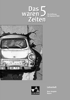 Das waren Zeiten – Neue Ausgabe Bayern / Das waren Zeiten Bayern LH 5 von Brückner,  Dieter, Demleitner,  Elisabeth, Focke,  Harald, Fritz-Zikarsky,  Carolin, Impekoven,  Kirsten