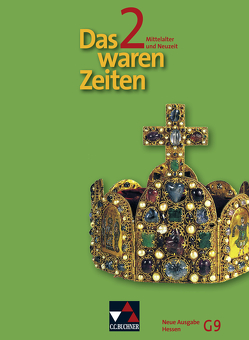 Das waren Zeiten – Neue Ausgabe Hessen (G 9) / Das waren Zeiten Hessen (G9) 2 – neu von Adamski,  Peter, Brückner,  Dieter, Focke,  Harald, Heigenmoser,  Manfred, Hummel,  Steffi, Tschirner,  Martina