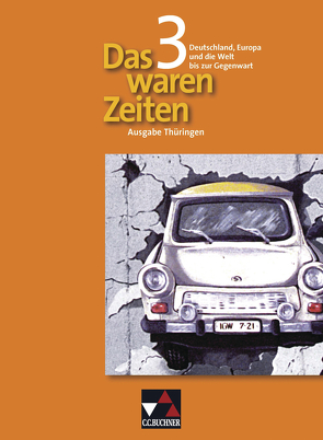 Das waren Zeiten – Thüringen / Das waren Zeiten Thüringen 3 von Adamski,  Peter, Bongertmann,  Ulrich, Brückner,  Dieter, Brunner,  Bernhard, Focke,  Harald, Hummel,  Steffi, Mayer,  Michael, Sanke,  Markus, Tschirner,  Martina, Wanitschke,  Matthias, Weber,  Juergen