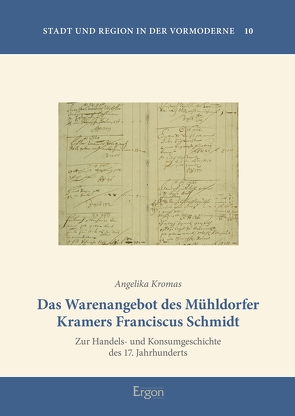 Das Warenangebot des Mühldorfer Kramers Franciscus Schmidt von Kromas,  Angelika