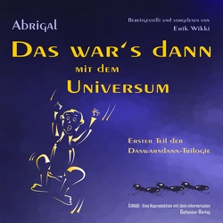 Das war’s dann mit dem Universum von Abrigal, Wikki,  Erik