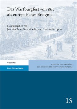 Das Wartburgfest von 1817 als europäisches Ereignis von Bauer,  Joachim, Gerber,  Stefan, Spehr,  Christopher
