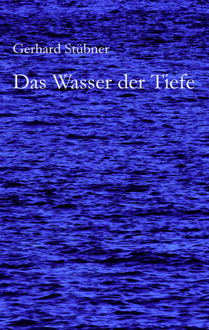Das Wasser der Tiefe von Stübner,  Gerhard