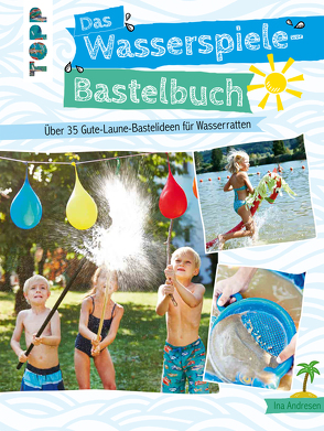 Das Wasserspiele-Bastelbuch von Andresen,  Ina