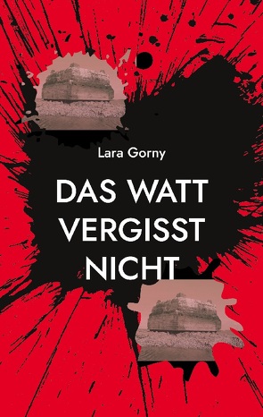 Das Watt vergisst nicht von Gorny,  Lara