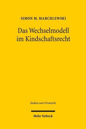 Das Wechselmodell im Kindschaftsrecht von Marchlewski,  Simon M.
