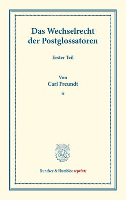 Das Wechselrecht der Postglossatoren. von Freundt,  Carl