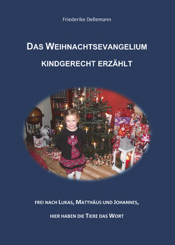 Das Weihnachtsevangelium kindgerecht erzählt von Dellemann,  Friederike