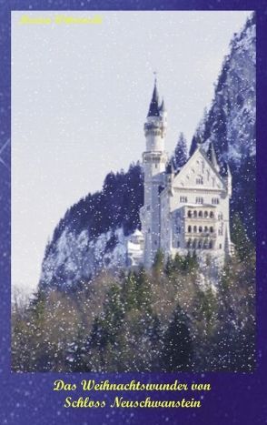 Das Weihnachtswunder von Schloss Neuschwanstein von Wittrowski,  Marion