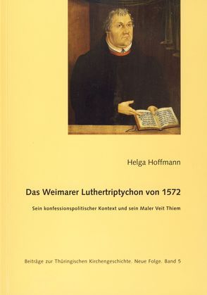 Das Weimarer Luthertriptychon von 1572 von Hoffmann,  Helga