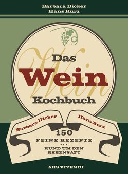 Das Weinkochbuch von Dicker,  Barbara, Kurz,  Hans
