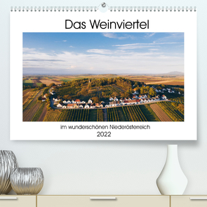 Das Weinviertel im wunderschönen Niederösterreich.AT-Version (Premium, hochwertiger DIN A2 Wandkalender 2022, Kunstdruck in Hochglanz) von Dworschak,  Martin
