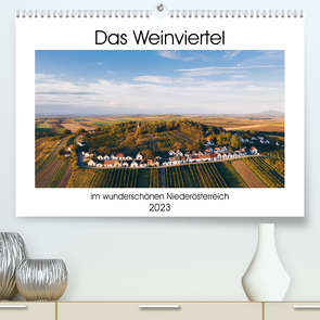 Das Weinviertel im wunderschönen Niederösterreich.AT-Version (Premium, hochwertiger DIN A2 Wandkalender 2023, Kunstdruck in Hochglanz) von Dworschak,  Martin