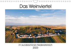 Das Weinviertel im wunderschönen Niederösterreich.AT-Version (Wandkalender 2023 DIN A4 quer) von Dworschak,  Martin