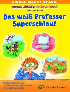 Das weiß Professor Superschlau von Bebber,  August van, Bebber,  Ingrid van, Jöcker,  Detlev