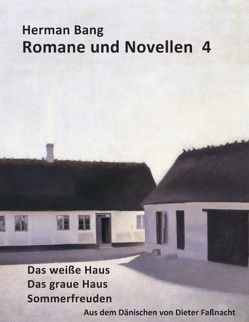 Das weiße Haus, Das graue Haus, Sommerfreuden von Bang,  Herman, Faßnacht,  Dieter