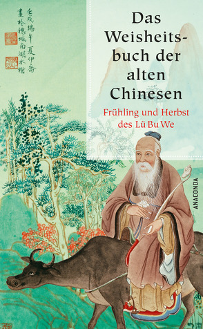 Das Weisheitsbuch der alten Chinesen von Lü Bu We, Wilhelm,  Richard