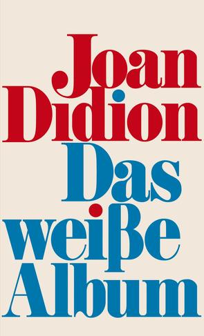 Das weiße Album von Didion,  Joan, Rávik Strubel,  Antje