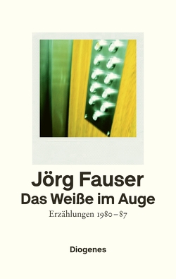 Das Weiße im Auge von Fauser,  Jörg