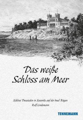 Das weiße Schloss am Meer von Lindemann,  Ralf, Tennemann,  Leif