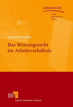 Das Weisungsrecht im Arbeitsverhältnis von Brunhöber,  Hanna