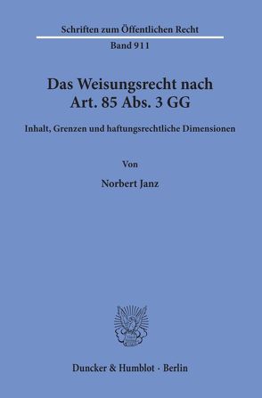 Das Weisungsrecht nach Art. 85 Abs. 3 GG. von Janz,  Norbert