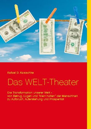 Das WELT-Theater von Kasischke,  Rafael D.