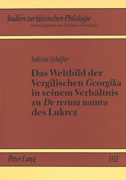 Das Weltbild der Vergilischen «Georgika» in seinem Verhältnis zu «De rerum natura» des Lukrez von Flügge,  Sabine