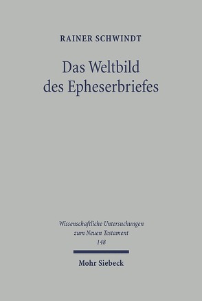 Das Weltbild des Epheserbriefes von Schwindt,  Rainer