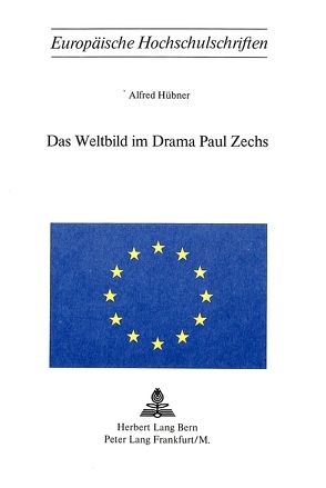 Das Weltbild im Drama Paul Zechs von Hübner,  Alfred