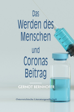 Das Werden des Menschen und Coronas Beitrag von Bernhofer,  Gernot