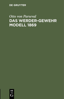 Das Werder-Gewehr Modell 1869 von Parseval,  Otto von