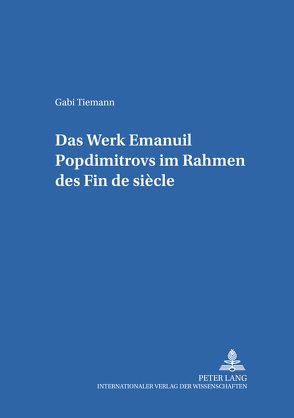 Das Werk Emanuil Popdimitrovs im Rahmen des Fin de siècle von Tiemann,  Gabriele